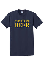 Load image into Gallery viewer, THAT&#39;S MI BEER TEE